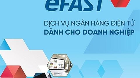 VietinBank eFAST - Dịch vụ ngân hàng vượt trội cho KHDN